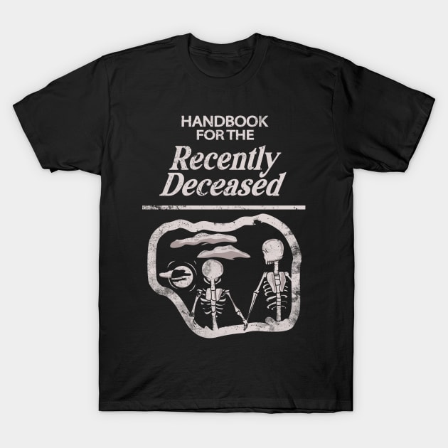 Handbook for the recently deceased T-Shirt by Piercek25